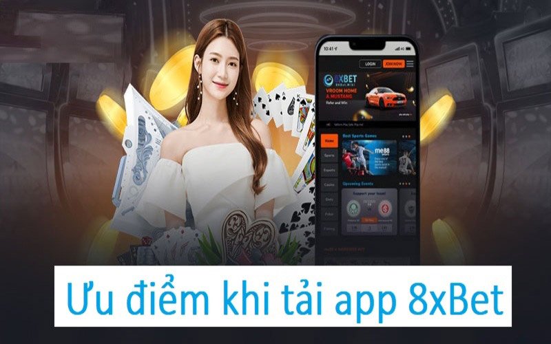 Tải app 8xBet với rất nhiều ưu điểm