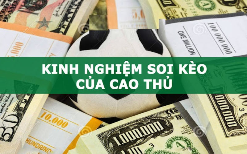 Kinh nghiệm soi kèo bóng đá từ cao thủ