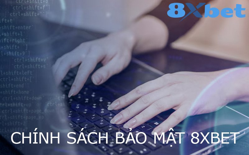 Chính Sách Bảo Mật 8xBet