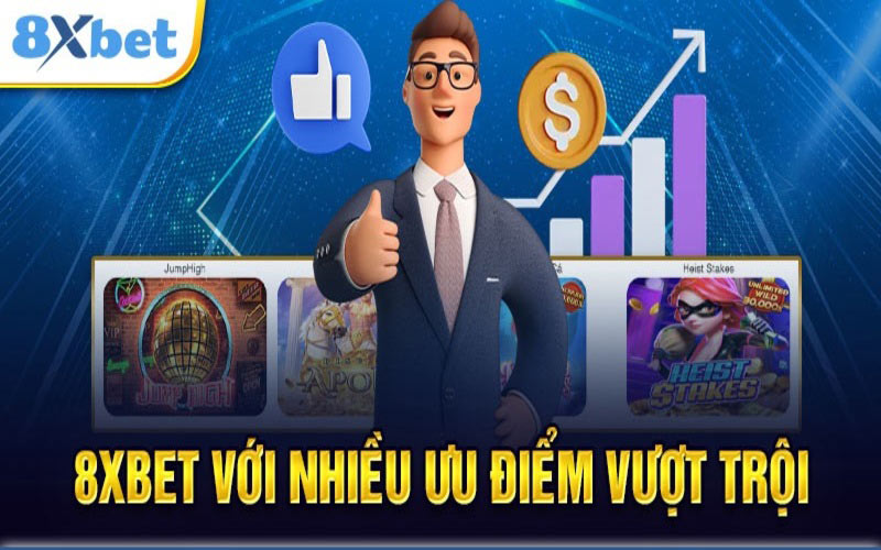 Nhà cái 8xBet có rất nhiều ưu điểm vượt trội