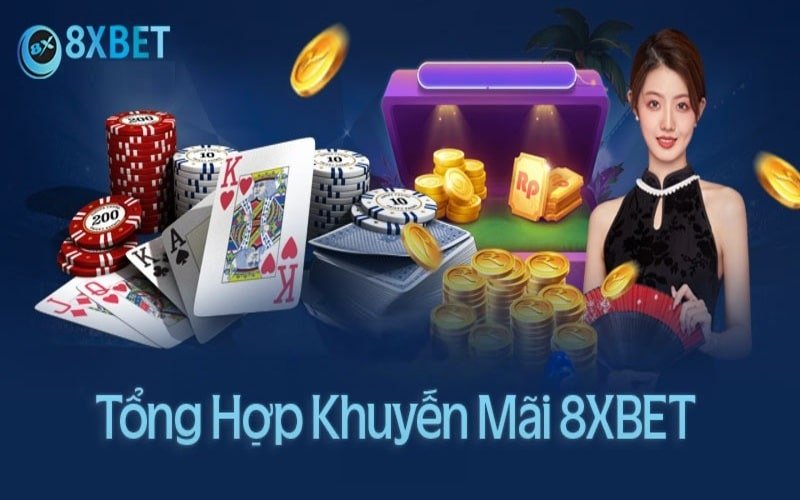 Tổng hợp các chương trình khuyến mãi của nhà cái 8xBet